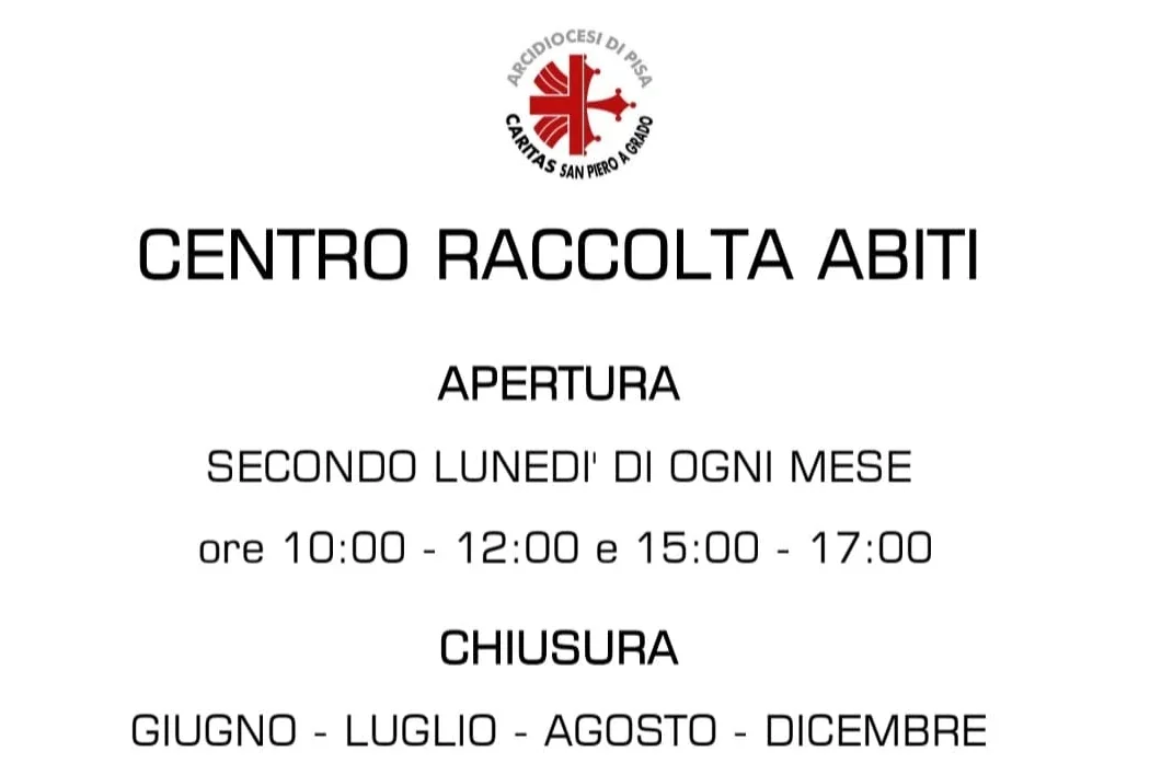 Locandina Caritas San Piero a Grado: Centro raccolta abiti. Apertura il secondo lunedì di ogni mese, ore 10:00-12:00 e 15:00-17:00. Chiusura nei mesi di giugno, luglio, agosto e dicembre.